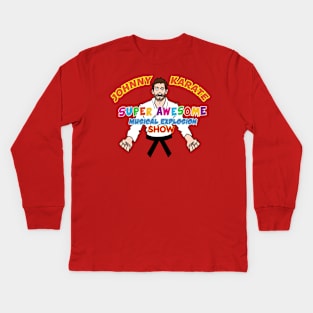 THE JOHNNY KARATE SUPER AWESOME MUSICAL EXPLOSION SHOW Kids Long Sleeve T-Shirt